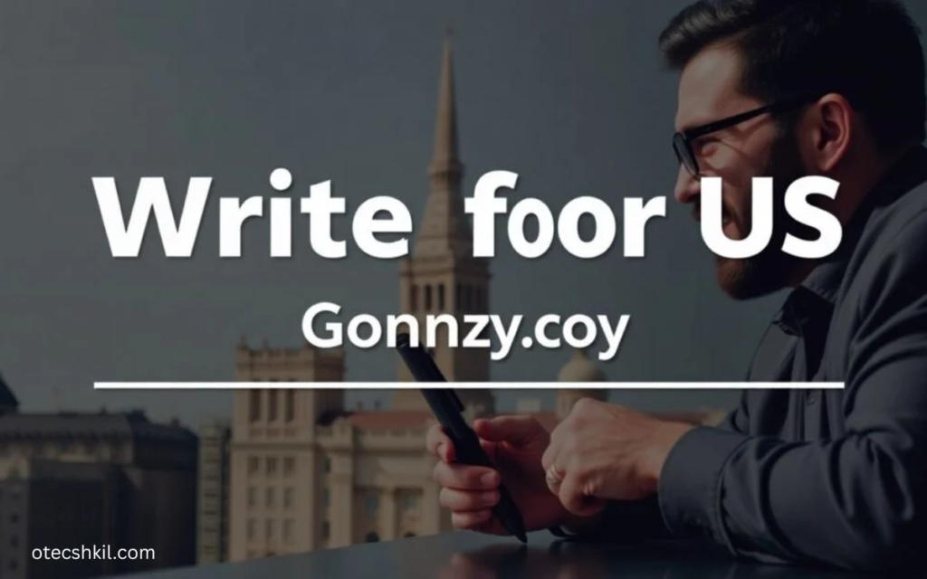 Write for Us Gonzay.com
